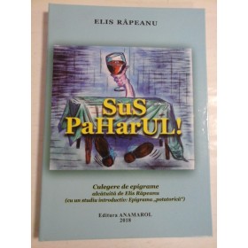 SUS  PaHarUL!  (Culegere de epigrame) * autograf si dedicatie  -  ELIS  RAPEANU 